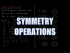 Symmetry Operations
