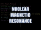 Nuclear Magnetic Resonance