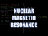 Nuclear Magnetic Resonance