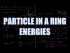 Particle in a Ring Energies