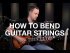 How To Bend The Guitar Strings