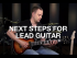The Next Steps For Lead Guitar
