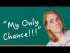 My Only Chance!!! - nur ∙ bloß ∙ lediglich ∙ erst ∙ einzig