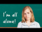 I'm all alone! - ganz allein