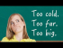 Too Big For Me, Too Loud For Me, Too Complicated For Me