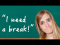 I needed a break! - Vocab + Listening Comprehension