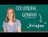 Colloquial German - kriegen ∙ hinkriegen ∙ mitkriegen ∙ zukriegen