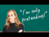 I'm Only Pretending! - so tun als ob - Konjunktiv 2