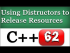C++ Destructors to Release Resources with Example