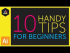 10 Handy Tips | Things to know for beginners