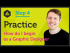 ‘Practice’ How do I begin as a Graphic Designer?