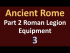 Part 2 Roman Legion - Equipment